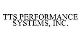 TTS PERFORMANCE SYSTEMS, INC.