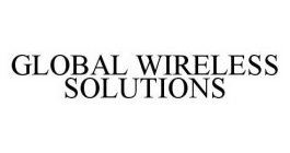 GLOBAL WIRELESS SOLUTIONS