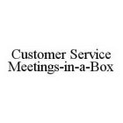 CUSTOMER SERVICE MEETINGS-IN-A-BOX