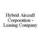 HYBRID AIRCRAFT CORPORATION - LEASING COMPANY