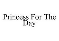 PRINCESS FOR THE DAY