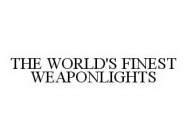 THE WORLD'S FINEST WEAPONLIGHTS