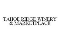 TAHOE RIDGE WINERY & MARKETPLACE
