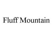 FLUFF MOUNTAIN