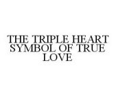THE TRIPLE HEART SYMBOL OF TRUE LOVE