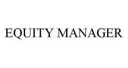 EQUITY MANAGER