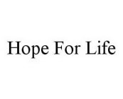 HOPE FOR LIFE
