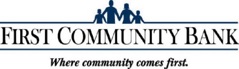 FIRST COMMUNITY BANK WHERE COMMUNITY COMES FIRST