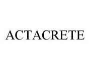 ACTACRETE