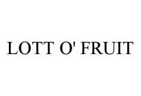 LOTT O' FRUIT