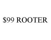 $99 ROOTER