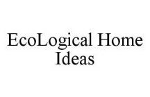 ECOLOGICAL HOME IDEAS