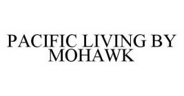 PACIFIC LIVING BY MOHAWK