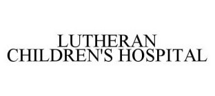 LUTHERAN CHILDREN'S HOSPITAL