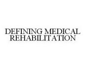 DEFINING MEDICAL REHABILITATION