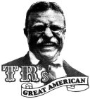 TR'S GREAT AMERICAN