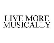 LIVE MORE MUSICALLY