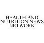 HEALTH AND NUTRITION NEWS NETWORK