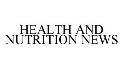 HEALTH AND NUTRITION NEWS