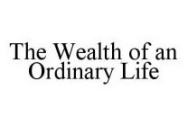 THE WEALTH OF AN ORDINARY LIFE