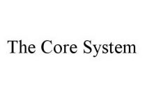 THE CORE SYSTEM