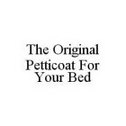 THE ORIGINAL PETTICOAT FOR YOUR BED