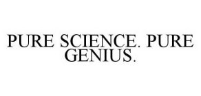 PURE SCIENCE. PURE GENIUS.