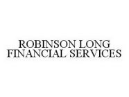 ROBINSON LONG FINANCIAL SERVICES
