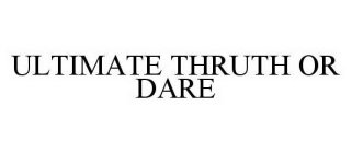 ULTIMATE THRUTH OR DARE