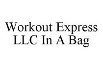 WORKOUT EXPRESS LLC IN A BAG