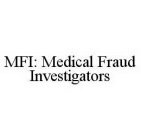MFI: MEDICAL FRAUD INVESTIGATORS