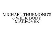 MICHAEL THURMOND'S 6 WEEK BODY MAKEOVER