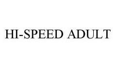 HI-SPEED ADULT