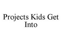 PROJECTS KIDS GET INTO