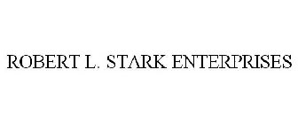 ROBERT L. STARK ENTERPRISES