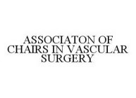 ASSOCIATON OF CHAIRS IN VASCULAR SURGERY