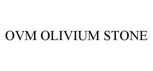 OVM OLIVIUM STONE