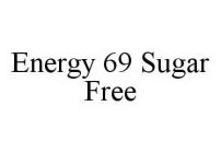 ENERGY 69 SUGAR FREE