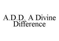 A.D.D. A DIVINE DIFFERENCE