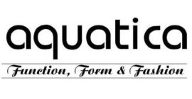 AQUATICA - FUNCTION, FORM & FASHION