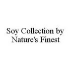 SOY COLLECTION BY NATURE'S FINEST