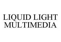 LIQUID LIGHT MULTIMEDIA
