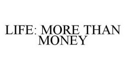 LIFE: MORE THAN MONEY