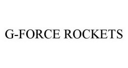 G-FORCE ROCKETS