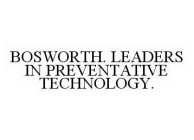 BOSWORTH. LEADERS IN PREVENTATIVE TECHNOLOGY.