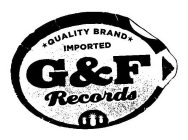 QUALITY BRAND IMPORTED G&F RECORDS