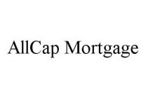 ALLCAP MORTGAGE