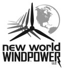 NEW WORLD WINDPOWER LLC