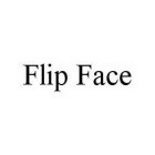 FLIP FACE