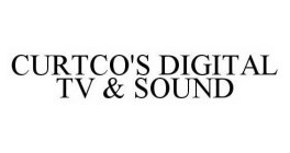 CURTCO'S DIGITAL TV & SOUND